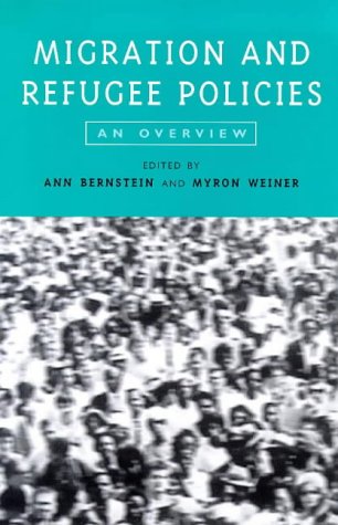 Migration and Refugee Policies: An Overview (9781855675056) by Bernstein, Ann; Weiner, Myron