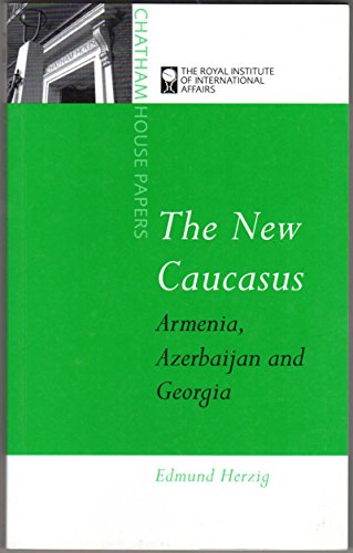 Beispielbild fr The New Caucasus: Armenia, Azerbaijan and Georgia (Chatham House Papers) zum Verkauf von Wonder Book