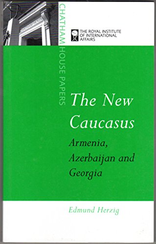 9781855675537: The New Caucasus: Armenia, Azerbaijan and Georgia (Chatham House Papers)
