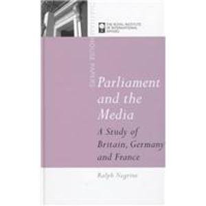 Imagen de archivo de Parliament and the Media: A Study of Britain, Germany and France (Chatham House Papers) a la venta por Hay-on-Wye Booksellers