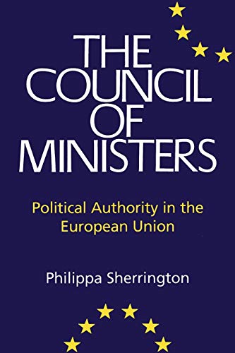 Beispielbild fr Council of Ministers: Political Authority In The European Union zum Verkauf von WorldofBooks