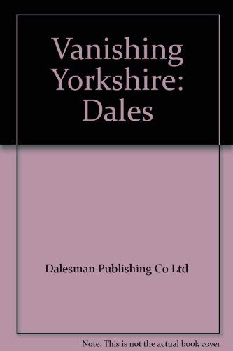 Imagen de archivo de Vanishing Yorkshire: Dales a la venta por Booksavers of Virginia