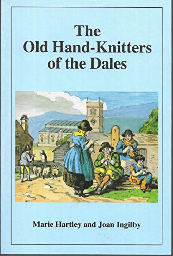 Beispielbild fr The Old Hand-knitters of the Dales zum Verkauf von Reuseabook