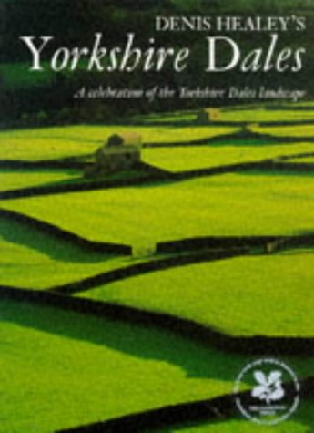 Imagen de archivo de Denis Healey's Yorkshire Dales: A Celebration of the Yorkshire Dales Landscape a la venta por WorldofBooks