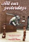 Stock image for All Our Yesterdays : A Delightful Anthology of Childhood Memories for sale by Better World Books
