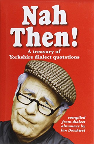 Beispielbild fr Nah Then!: Treasury of Yorkshire Dialect Quotations zum Verkauf von WorldofBooks