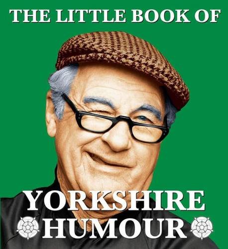 Stock image for The Little Book of Yorkshire Humour for sale by WorldofBooks