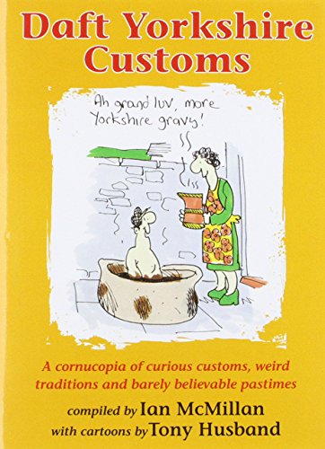Stock image for Daft Yorkshire Customs: A Collection of Curious Customs, Weird Traditions and Barely Believable Pastimes for sale by WorldofBooks