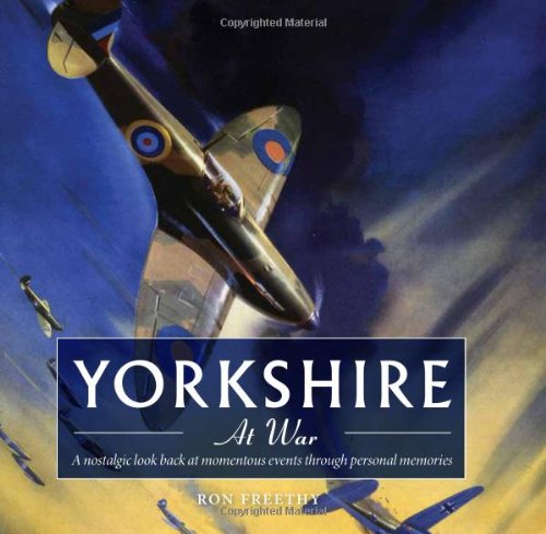 Beispielbild fr Yorkshire at War: A Nostalgic Look Back at Momentous Events Through Personal Memories zum Verkauf von WorldofBooks