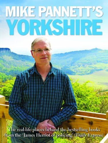Stock image for Mike Pannett's Yorkshire: The Real-life Places Behind the Bestselling Books from the James Herriot of Policing' (Daily Express) for sale by WorldofBooks