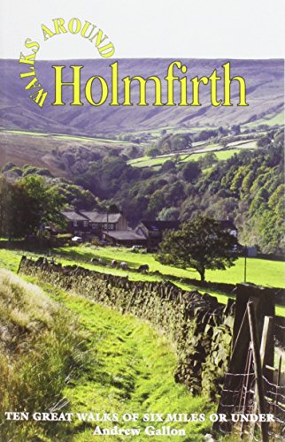 9781855683143: Walks Around Holmfirth: Ten Great Walks of Six Miles or Under