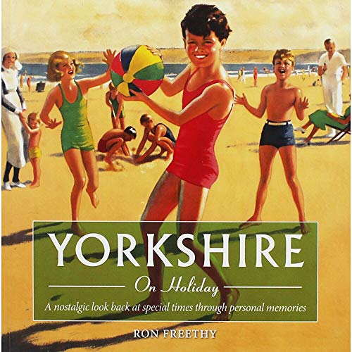 Stock image for Yorkshire on Holiday: A Nostalgic Look Back at Special Times Through Personal Memories (Yorkshire Nostalgia): 2 for sale by WorldofBooks