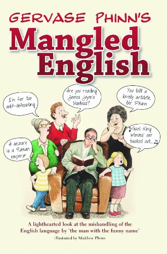 Beispielbild fr Mangled English: A Lighthearted Look at the Mishandling of the English Language by 'the Man with the Funny Name' zum Verkauf von WorldofBooks