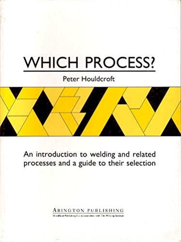 Imagen de archivo de Which Process? : A Guide to the Selection of Welding and Related Processes a la venta por Better World Books Ltd