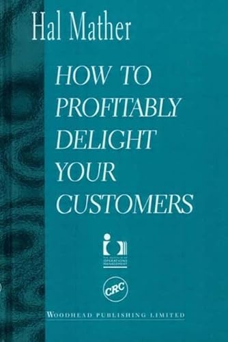 9781855733817: How to Profitably Delight Your Customers