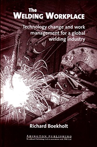 Imagen de archivo de The Welding Workplace: Technology Change and Work Management for a Global Welding Industry a la venta por Mispah books