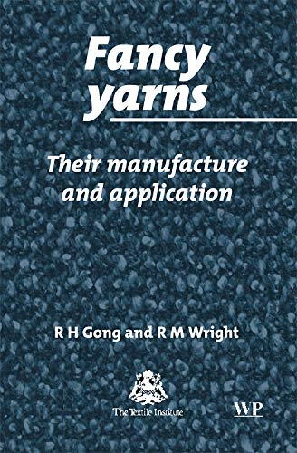 Fancy Yarns: Their Manufacture and Application (Woodhead Publishing Series in Textiles) (9781855735774) by Gong, R H; Wright, R M
