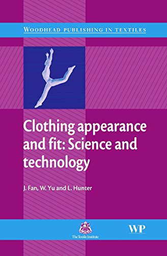 Clothing Appearance and Fit: Science and Technology (Woodhead Publishing Series in Textiles) (9781855737457) by Fan, J; Yu, W; Hunter, L