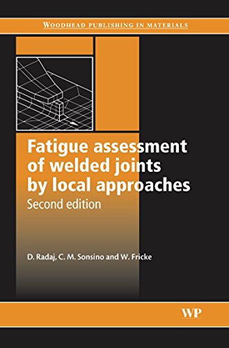 Stock image for Fatigue Assessment of Welded Joints by Local Approaches (Woodhead Publishing Series in Welding and Other Joining Technologies) for sale by Brook Bookstore On Demand