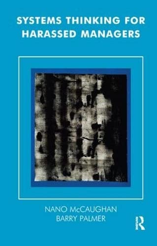 Beispielbild fr Systems Thinking for Harassed Managers (The Systemic Thinking and Practice Series: Work with Organizations) zum Verkauf von Wonder Book