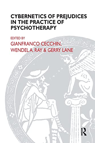 Cybernetics of Prejudices in the Practice of Psychotherapy (The Systemic Thinking and Practice Series) (9781855750562) by Cecchin, Gianfranco; Lane, Gerry; Ray, Wendel A.
