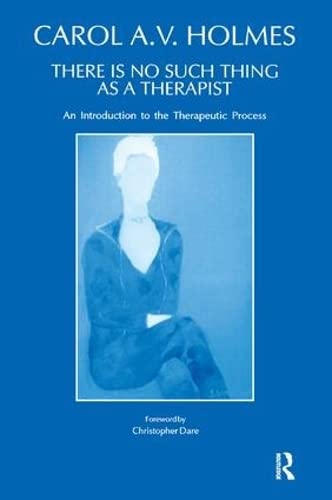 9781855750661: There Is No Such Thing As A Therapist: An Introduction to the Therapeutic Process