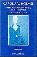 9781855750661: There Is No Such Thing As A Therapist: An Introduction to the Therapeutic Process