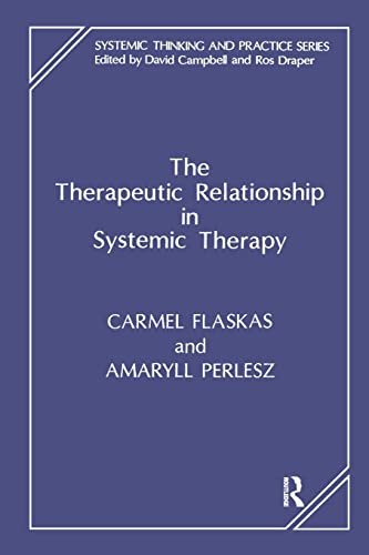 The Therapeutic Relationship in Systemic Therapy (Systemic Thinking and Practice Series)