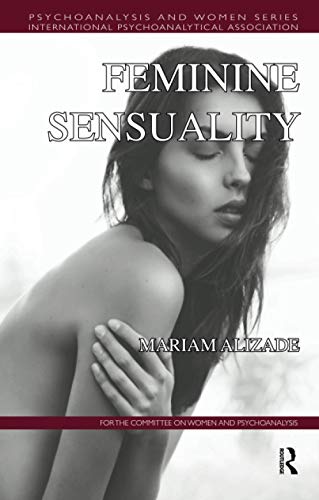 Stock image for Feminine Sensuality (Psychoanalysis and Women Series) for sale by Books Unplugged