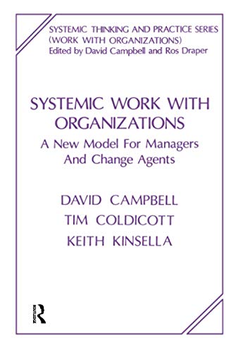 Beispielbild fr Systemic Work With Organizations: A New Model for Managers and Change Agents (Systemic Thinking and Practice Series) zum Verkauf von Books From California