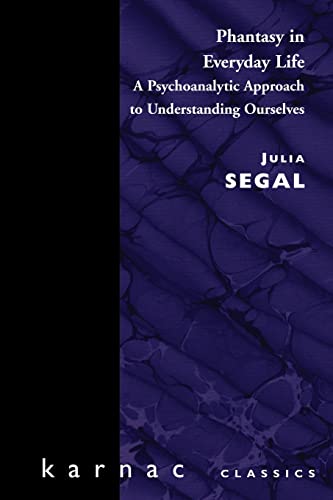 Imagen de archivo de Phantasy in Everyday Life: A Psychoanalytic Approach to Understanding Ourselves (Maresfield Library) a la venta por GF Books, Inc.