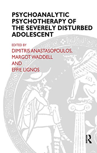 Stock image for Psychoanalytic Psychotherapy of the Severely Disturbed Adolescent (The EFPP Monograph Series) for sale by WorldofBooks