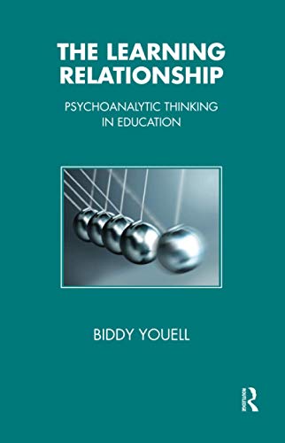 Stock image for The Learning Relationship: Psychoanalytic Thinking in Education (Tavistock Clinic Series) for sale by Chiron Media