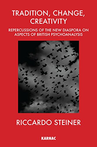Beispielbild fr Tradition, Change, Creativity: Repercussions of the New Diaspora on aspects of British Psychoanalysis zum Verkauf von WorldofBooks
