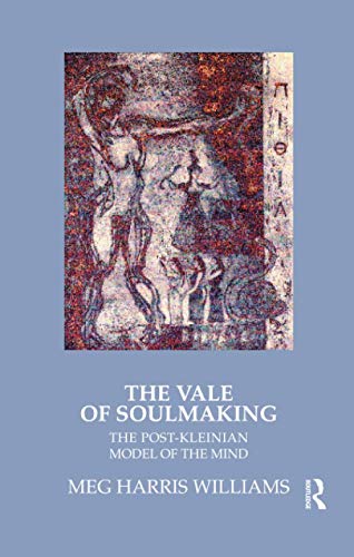 Beispielbild fr The Vale of Soulmaking, the Post-Kleinian Model of the Mind and Its Poetic Origins zum Verkauf von COLLINS BOOKS