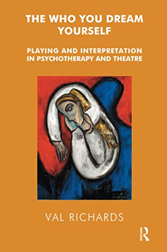 Who You Dream Yourself: Playing and Interpretation in Psychotherapy and Theatre