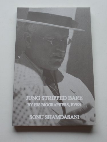Jung Stripped Bare: By His Biographers, Even - Shamdasani, Sonu