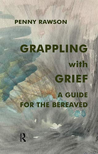 Grappling with Grief: A Guide for the Bereaved - Rawson, Penny