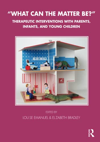 Imagen de archivo de What Can the Matter Be?: Therapeutic Interventions With Parents, Infants, and Young Children: Therapeutic Interventions with Parents, Infants, and Young Children (Tavistock Clinic) a la venta por Revaluation Books