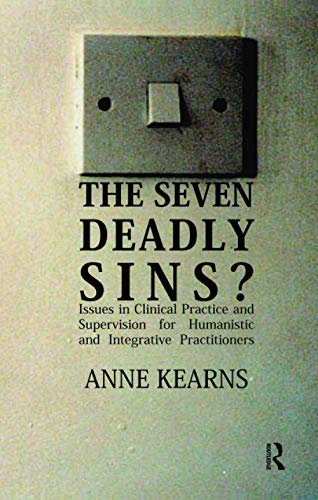 Stock image for The Seven Deadly Sins?: Issues in Clinical Practice and Supervision for Humanistic and Integrative Practitioners for sale by Chiron Media
