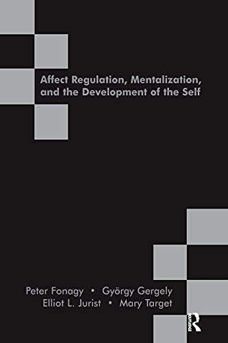 Affect Regulation, Mentalization and the Development of the Self (9781855753563) by Fonagy, Peter; Gergely, Gyorgy; Jurist, Elliot L.; Hepworth, Mary