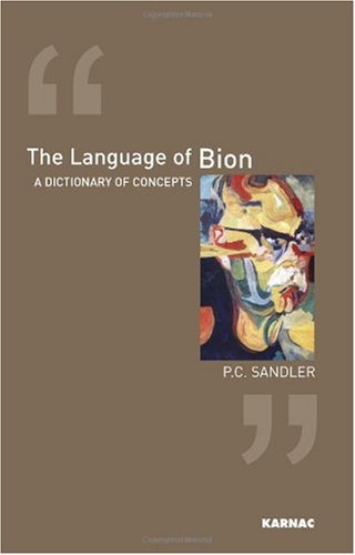 The Language of Bion: A Dictionary of Concepts - Sandler, P.C.