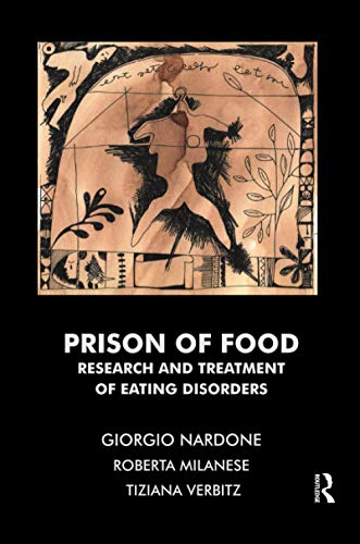 Prison of Food: Research and Treatment of Eating Disorders (9781855753679) by Milanese, Roberta; Nardone, Giorgio; Verbitz, Tiziana