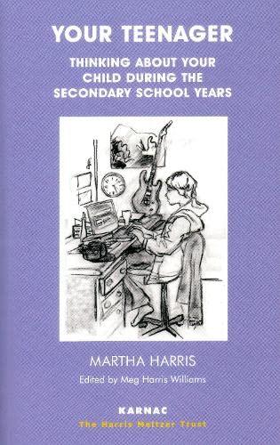 Beispielbild fr Your Teenager: Thinking About Your Child During the Secondary School Years (The Harris Meltzer Trust Series) zum Verkauf von WorldofBooks