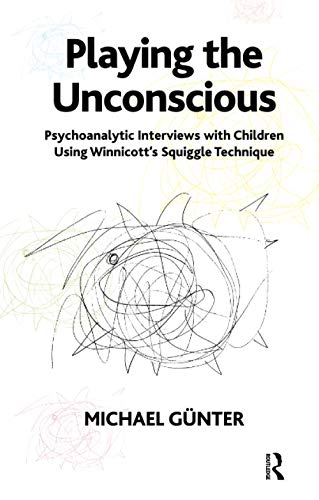 9781855754195: Playing the Unconscious: Psychoanalytic Interviews with Children Using Winnicott's Squiggle Technique