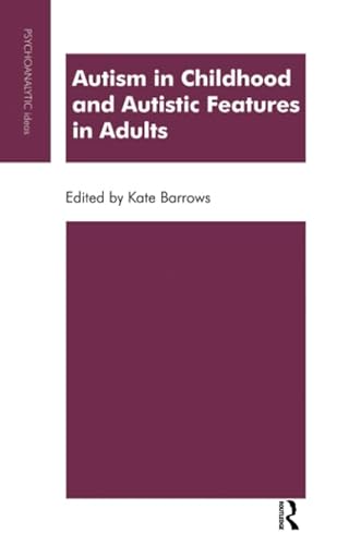 Beispielbild fr Autism in Childhood and Autistic Features in Adults: Psychoanalytic Perspective (Psychoanalytic Ideas Series) zum Verkauf von Books From California