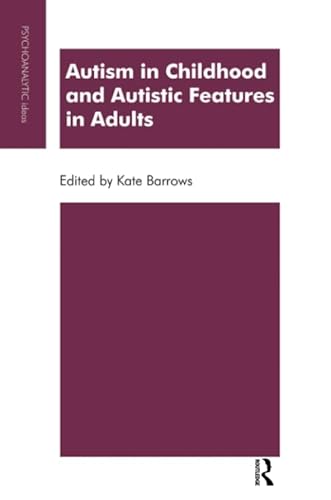 9781855754249: Autism in Childhood and Autistic Features in Adults: A Psychoanalytic Perspective (The Psychoanalytic Ideas Series)