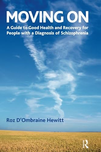 Imagen de archivo de Moving On: A Guide to Good Health and Recovery for People with a Diagnosis of Schizophrenia: A Guide to Recovery for People with a Diagnosis of Schizophrenia (Society of Analytic Psychology Monograph) a la venta por Chiron Media
