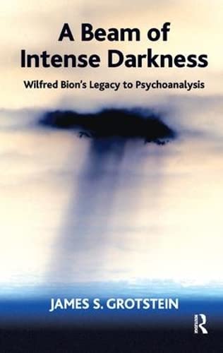 9781855754485: A Beam of Intense Darkness: Wilfred Bion's Legacy to Psychoanalysis