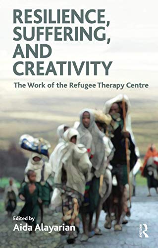 Imagen de archivo de Resilience, Suffering and Creativity: The Work of the Refugee Therapy Centre a la venta por Bahamut Media